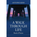 A Walk Through Life: Book of Poems