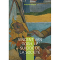 Vincent Van Gogh, le suicidé de la société