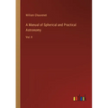 A Manual of Spherical and Practical Astronomy: Vol. II