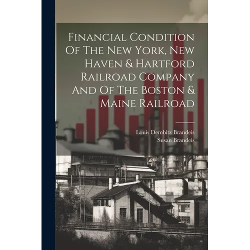 Financial Condition Of The New York, New Haven & Hartford Railroad Company And Of The Boston & Maine Railroad