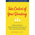 Take Control of Your Drinking: A Practical Guide to Alcohol Moderation, Sobriety, and When to Get Professional Help