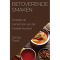 Betoverende Smaken: Ontdek de Geheimen van de Indiase Keuken
