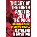 The Cry of the Earth and the Cry of the Poor: Hearing Justice in John's Gospel