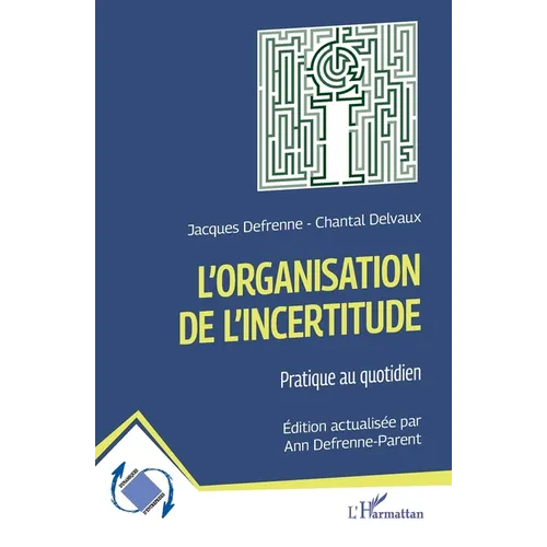 L'organisation de l'incertitude: Pratique au quotidien