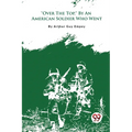 "Over The Top," By An American Soldier Who Went