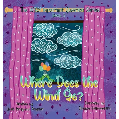 Where Does the Wind Go?: Book 3 of The VERY Important Question Series
