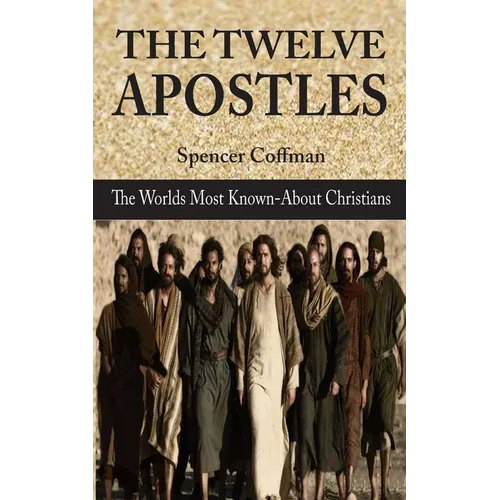 The Twelve Apostles: The World's Most Known-About Christians
