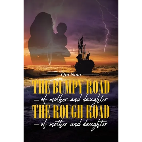 The Bumpy Road - of mother and daughter; The Rough Road - of mother and daughter