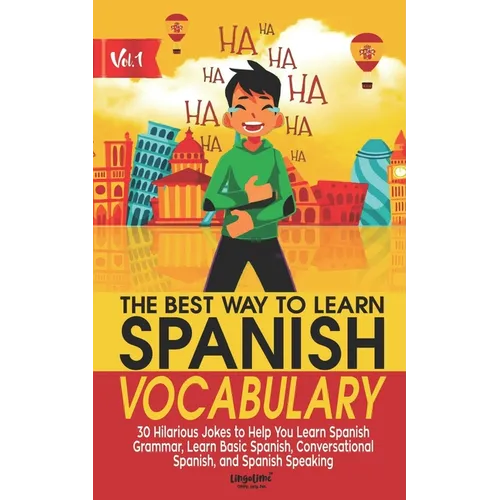 The Best Way to Learn Spanish Vocabulary: 30 Hilarious Jokes to Help You Learn Spanish Grammar, Learn Basic Spanish, Conversational Spanish, and Spani