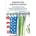 Forging the Tortilla Curtain: Cultural Drift and Change Along the United States-Mexico Border from the Spanish Conquest to the Present