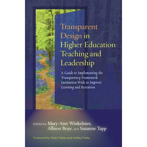 Transparent Design in Higher Education Teaching and Leadership: A Guide to Implementing the Transparency Framework Institution-Wide to Improve Learnin