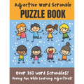 Adjective Word Scramble Puzzle Book: Over 150 word scrambles! Have fun while learning adjectives! - large print 8.5 x 11 format