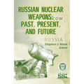 Russian Nuclear Weapons: Past, Present, and Future