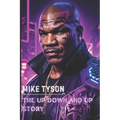 Mike Tyson: The Up Down and Up Story