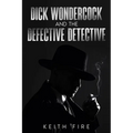 Dick Wondercock and the Defective Detective