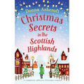 Christmas Secrets in the Scottish Highlands: A completely addictive Christmas romance