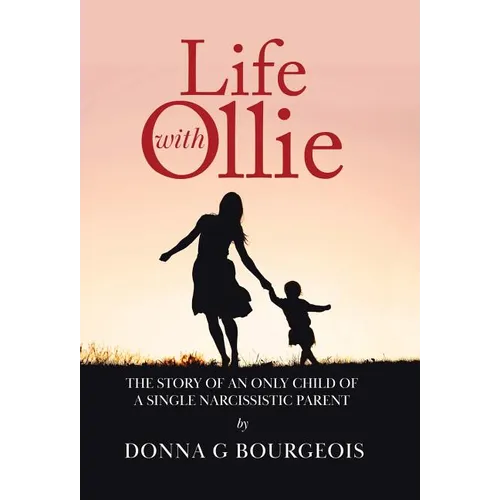 Life with Ollie: The story of an only child of a single narcissistic parent