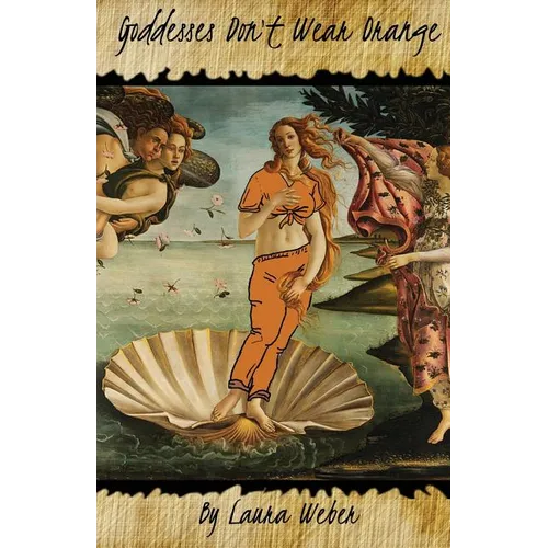 Goddesses Don't Wear Orange