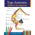 Yoga-Anatomie-Malbuch für Experten: 50+ Unglaublich Detailliertes Arbeitsbuch zum Selbsttest von Fortgeschrittenen Yoga-Posen in Farbe Das Perfekte Ge