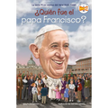 ¿Quién Fue El Papa Francisco? (Who Was Pope Francis? Spanish Edition)