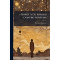 Fioretti De' rimedii contro fortuna