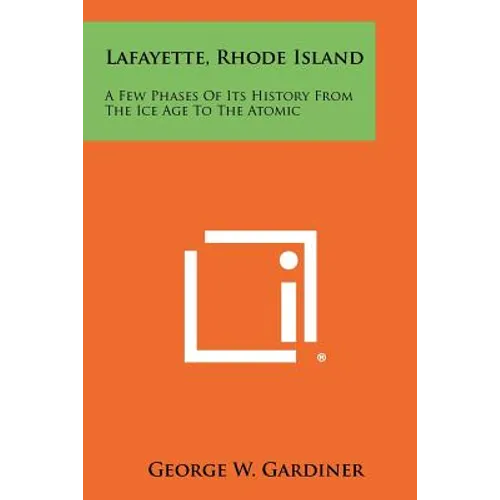 Lafayette, Rhode Island: A Few Phases of Its History from the Ice Age to the Atomic
