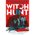 Witch Hunt: The Cold War, Joe McCarthy, and the Red Scare