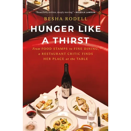 Hunger Like a Thirst: From Food Stamps to Fine Dining, a Restaurant Critic Finds Her Place at the Table