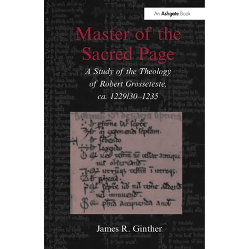 Master of the Sacred Page: A Study of the Theology of Robert Grosseteste, ca. 1229/30 - 1235