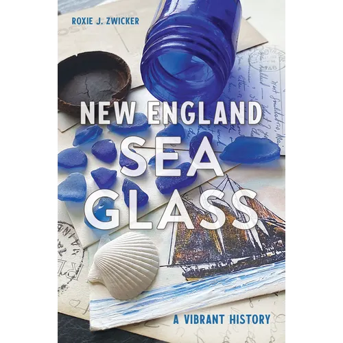 New England Sea Glass: A Vibrant History