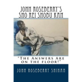 John Roseberry's Sho Rei Shobu Kan: "The Answers Are on the Floor!"