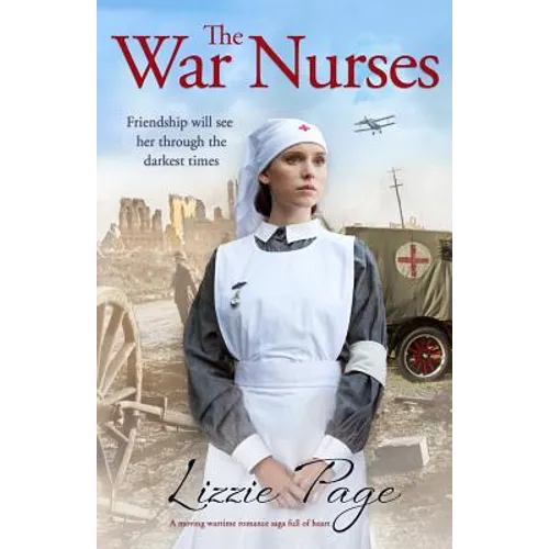 The War Nurses: A moving wartime romance saga full of heart