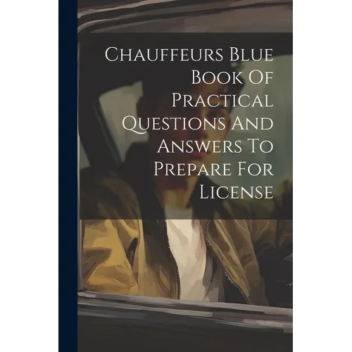 Chauffeurs Blue Book Of Practical Questions And Answers To Prepare For License
