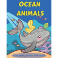 Ocean Animals Coloring Book for Kids: An adventurous coloring book designed to educate, entertain, and nature the ocean animal lover in your KID!