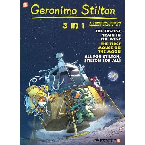 Geronimo Stilton 3-In-1 #5: Collecting the Fastest Train in the West, First Mouse on the Moon, and All for Stilton, Stilton for All!