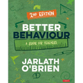 Better Behaviour: A Guide for Teachers