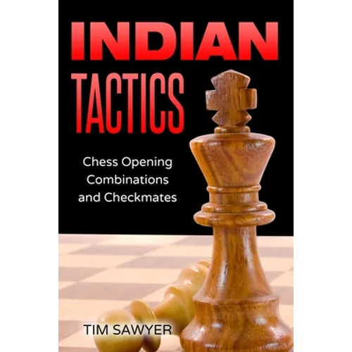 Indian Tactics: Chess Opening Combinations and Checkmates