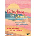 Dispelling the Shadow: Activities Exploring Life and Death with Young People