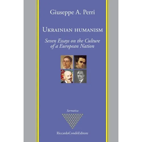 Ukrainian Humanism: Seven Essays on the Culture of a European Nation
