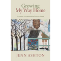 Growing My Way Home: Stories of Resilience and Care