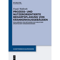 Prozess- und nutzerorientierte Bedarfsplanung von Krankenhausgebäuden