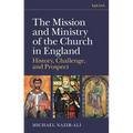 The Mission and Ministry of the Church in England: History, Challenge, and Prospect