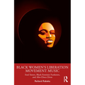 Black Women's Liberation Movement Music: Soul Sisters, Black Feminist Funksters, and Afro-Disco Divas