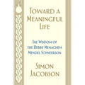 Toward a Meaningful Life: The Wisdom of the Rebbe Menachem Mendel Schneerson
