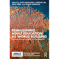 Reimagining Adult Education as World Building: Creating Learning Ecologies for Transformation