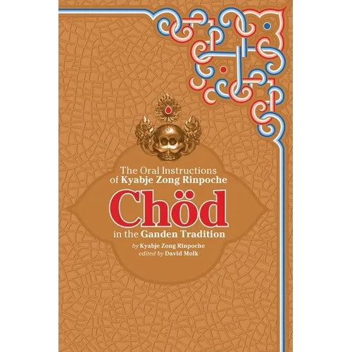Chod in the Ganden Tradition: The Oral Instructions of Kyabje Zong Rinpoche