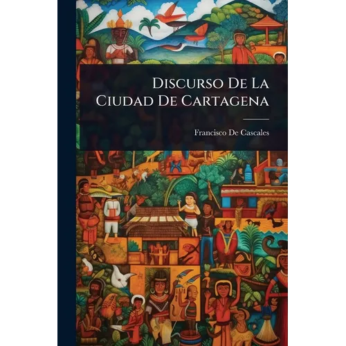 Discurso De La Ciudad De Cartagena