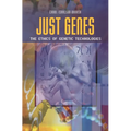 Just Genes: The Ethics of Genetic Technologies