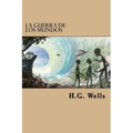 La Guerra de los Mundos (Spanish Edition)