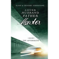 Lover, Husband, Father, Monster - Book 3, The Aftermath